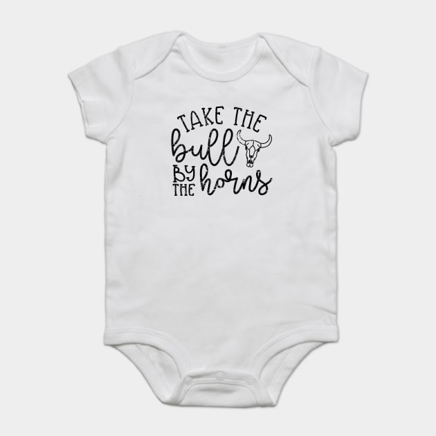 Take The Bull By The Horns Country Southern Baby Bodysuit by GlimmerDesigns